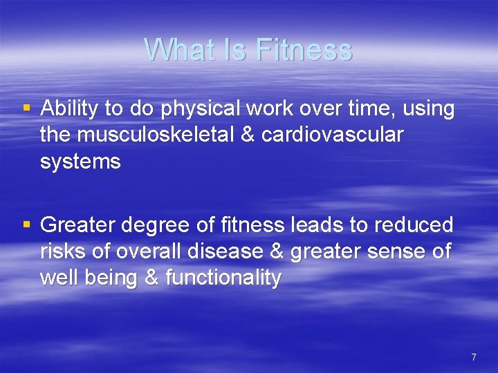 What Is Fitness § Ability to do physical work over time, using the musculoskeletal