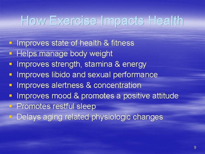 How Exercise Impacts Health § § § § Improves state of health & fitness