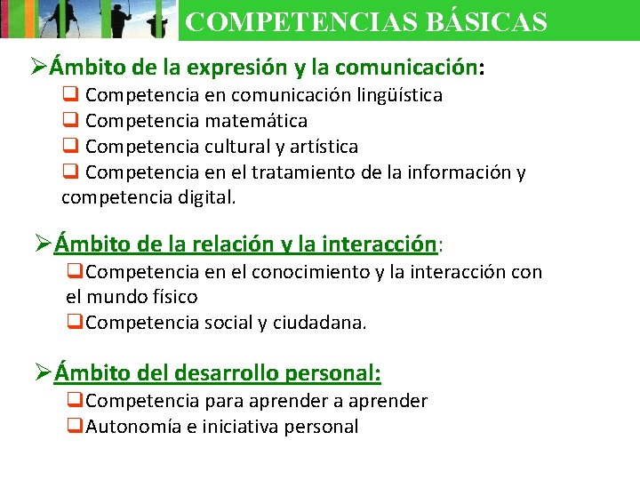 COMPETENCIAS BÁSICAS ØÁmbito de la expresión y la comunicación: comunicación q Competencia en comunicación