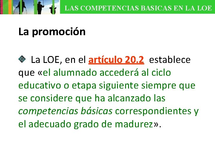 LAS COMPETENCIAS BASICAS EN LA LOE La promoción La LOE, en el artículo 20.