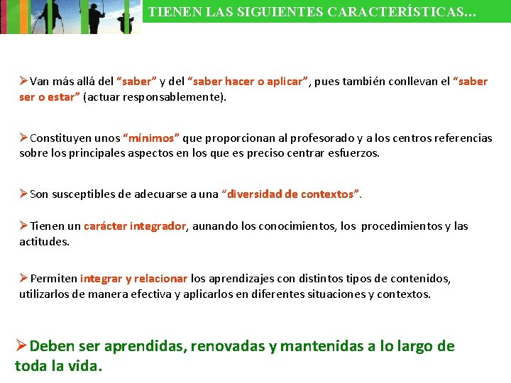 TIENEN LAS SIGUIENTES CARACTERÍSTICAS… ØVan más allá del “saber” y del “saber hacer o