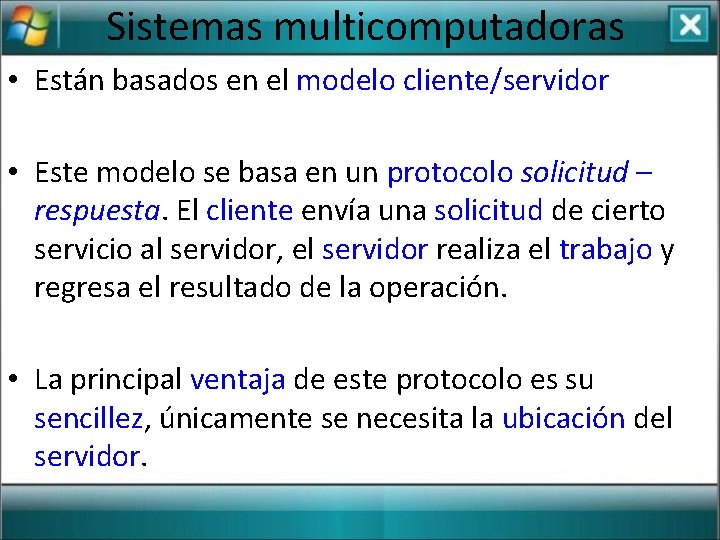 Sistemas multicomputadoras • Están basados en el modelo cliente/servidor • Este modelo se basa