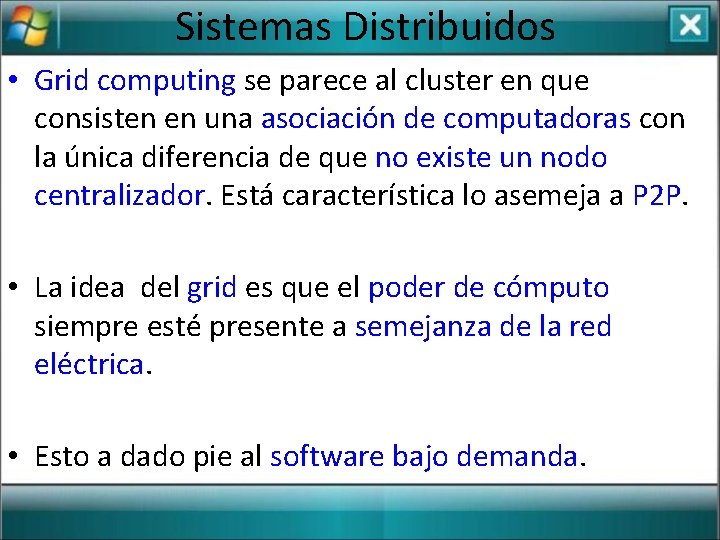 Sistemas Distribuidos • Grid computing se parece al cluster en que consisten en una
