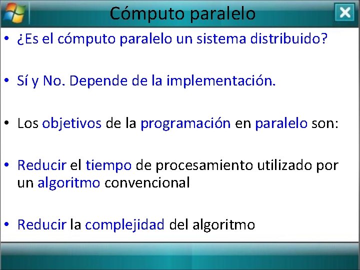 Cómputo paralelo • ¿Es el cómputo paralelo un sistema distribuido? • Sí y No.