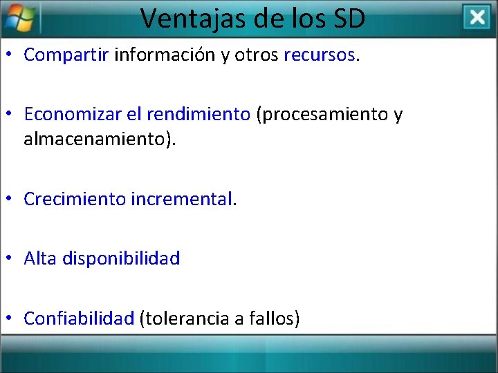 Ventajas de los SD • Compartir información y otros recursos. • Economizar el rendimiento