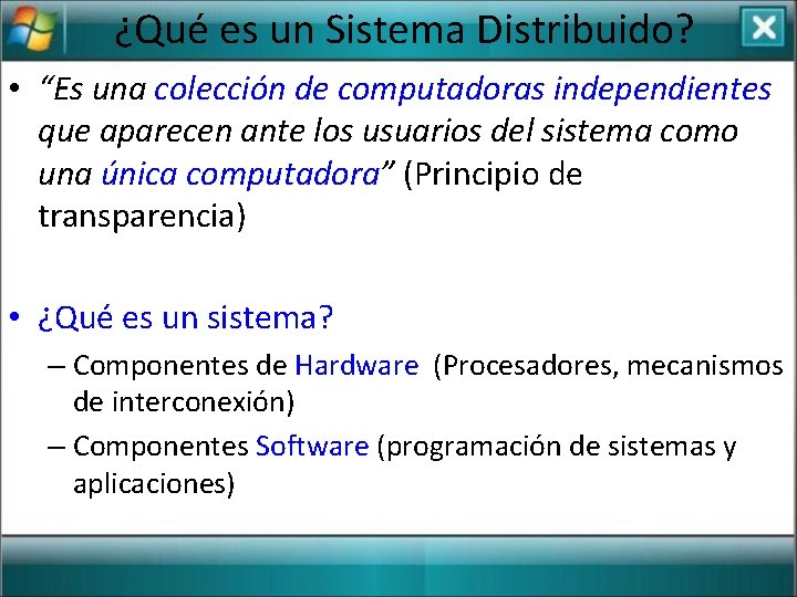 ¿Qué es un Sistema Distribuido? • “Es una colección de computadoras independientes que aparecen