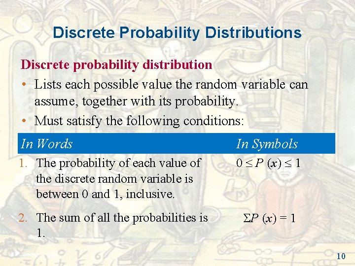 Discrete Probability Distributions Discrete probability distribution • Lists each possible value the random variable Discrete Probability Distributions Discrete probability distribution • Lists each possible value the random variable
