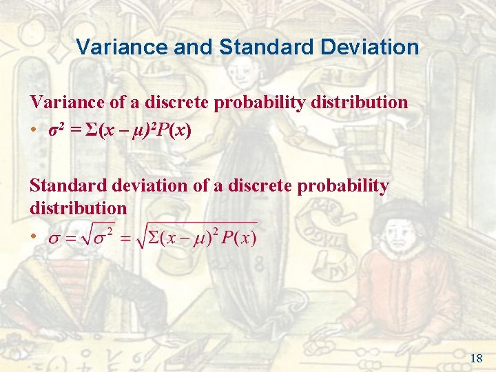 Variance and Standard Deviation Variance of a discrete probability distribution • σ2 = Σ(x Variance and Standard Deviation Variance of a discrete probability distribution • σ2 = Σ(x
