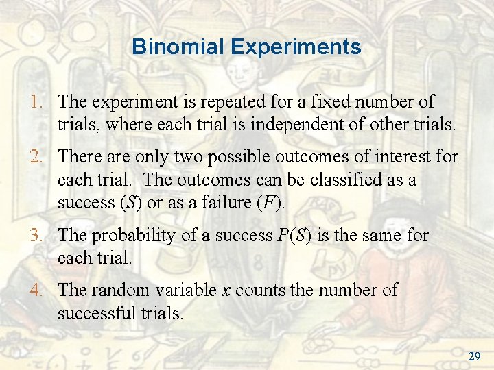 Binomial Experiments 1. The experiment is repeated for a fixed number of trials, where Binomial Experiments 1. The experiment is repeated for a fixed number of trials, where