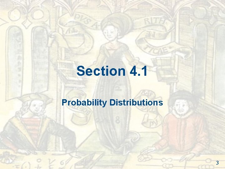 Section 4. 1 Probability Distributions 3 Section 4. 1 Probability Distributions 3