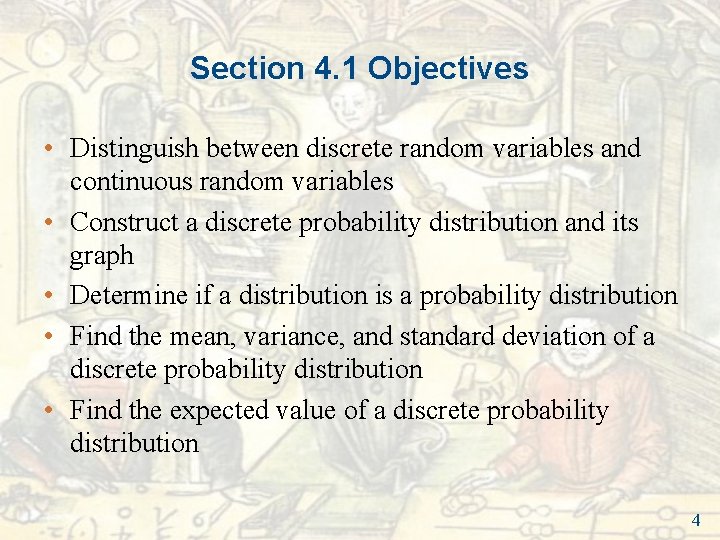 Section 4. 1 Objectives • Distinguish between discrete random variables and continuous random variables Section 4. 1 Objectives • Distinguish between discrete random variables and continuous random variables