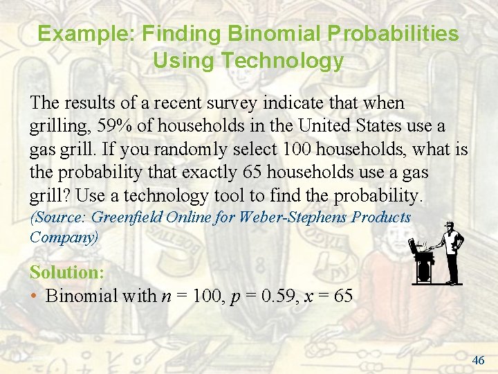 Example: Finding Binomial Probabilities Using Technology The results of a recent survey indicate that Example: Finding Binomial Probabilities Using Technology The results of a recent survey indicate that