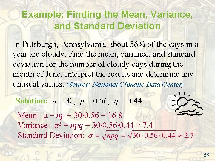 Example: Finding the Mean, Variance, and Standard Deviation In Pittsburgh, Pennsylvania, about 56% of Example: Finding the Mean, Variance, and Standard Deviation In Pittsburgh, Pennsylvania, about 56% of