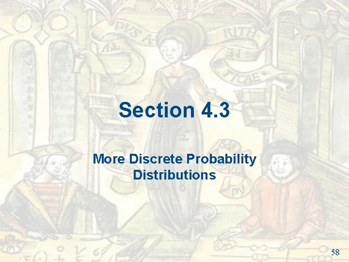 Section 4. 3 More Discrete Probability Distributions 58 Section 4. 3 More Discrete Probability Distributions 58