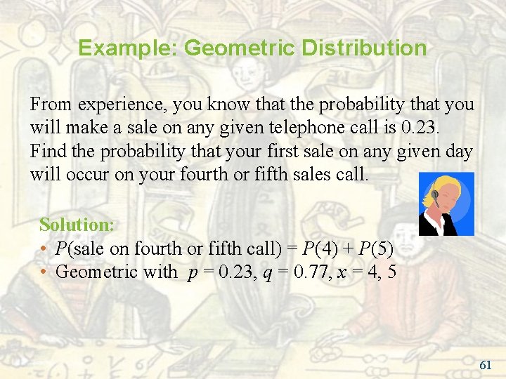 Example: Geometric Distribution From experience, you know that the probability that you will make Example: Geometric Distribution From experience, you know that the probability that you will make