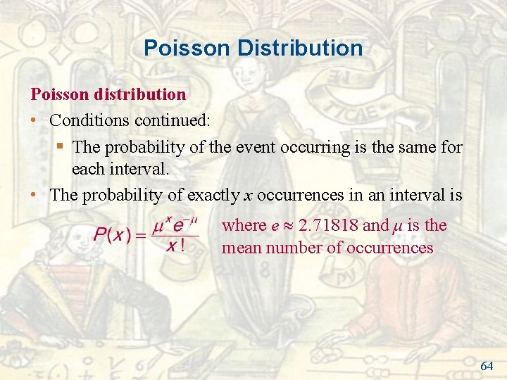 Poisson Distribution Poisson distribution • Conditions continued: § The probability of the event occurring Poisson Distribution Poisson distribution • Conditions continued: § The probability of the event occurring