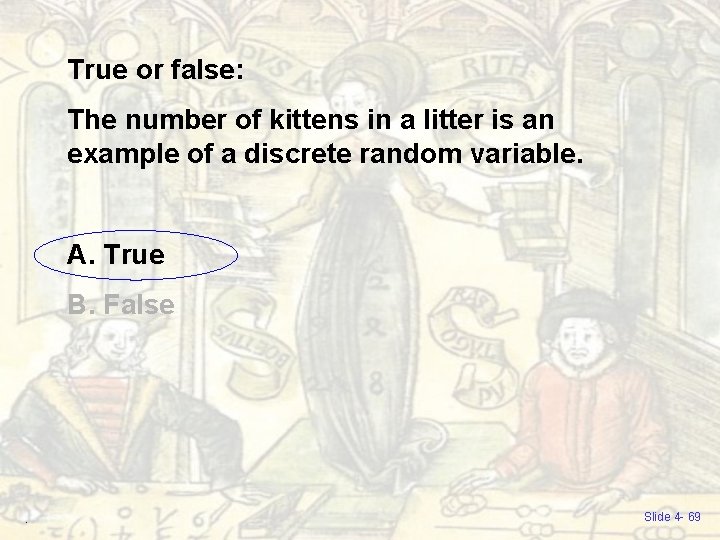 True or false: The number of kittens in a litter is an example of True or false: The number of kittens in a litter is an example of