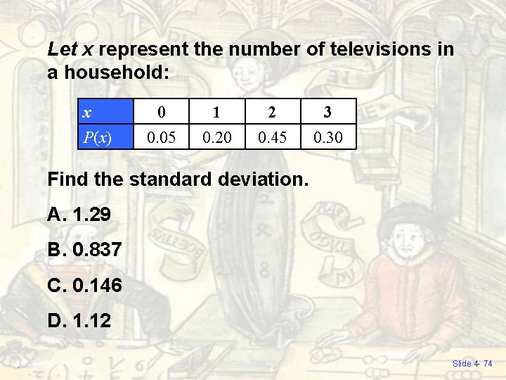 Let x represent the number of televisions in a household: x P(x) 0 0. Let x represent the number of televisions in a household: x P(x) 0 0.