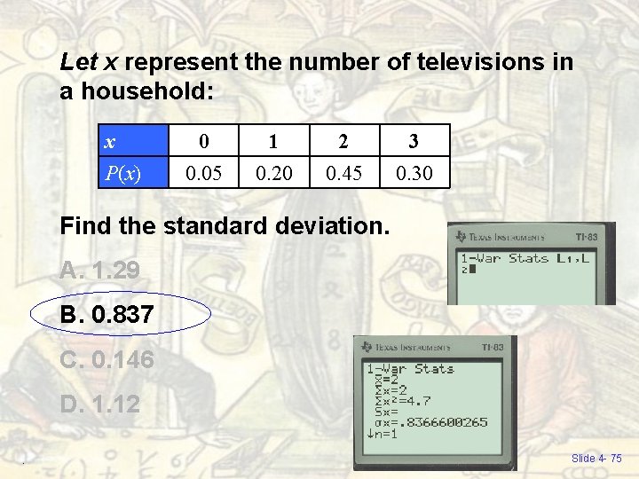 Let x represent the number of televisions in a household: x P(x) 0 0. Let x represent the number of televisions in a household: x P(x) 0 0.