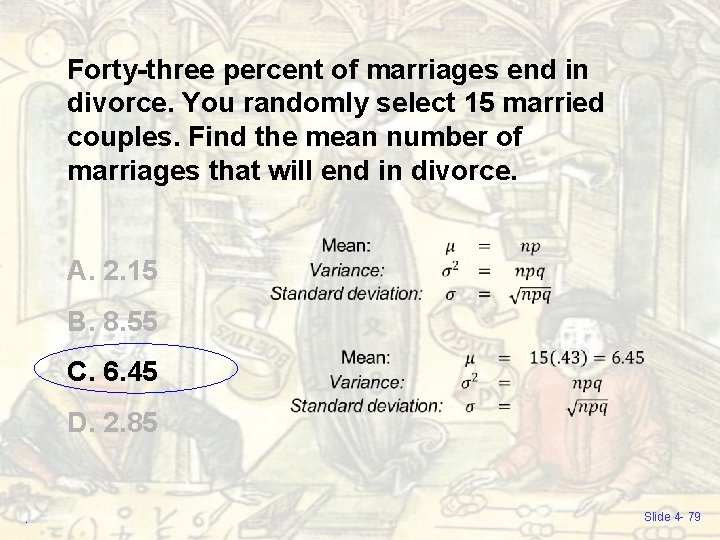 Forty-three percent of marriages end in divorce. You randomly select 15 married couples. Find Forty-three percent of marriages end in divorce. You randomly select 15 married couples. Find