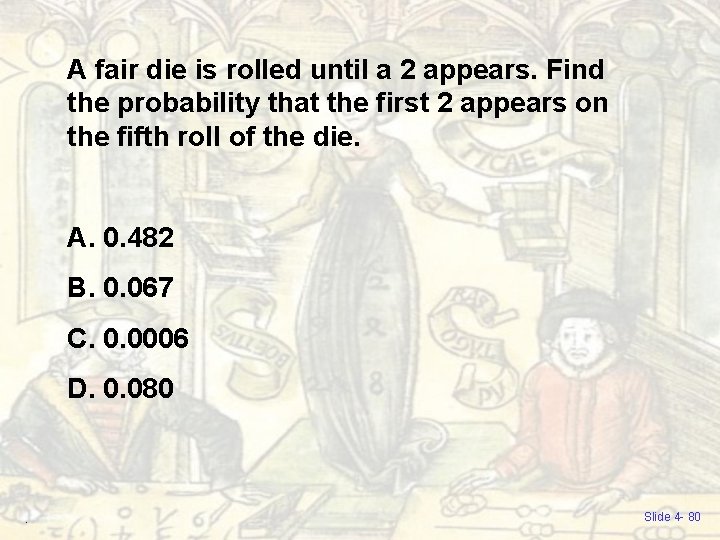 A fair die is rolled until a 2 appears. Find the probability that the A fair die is rolled until a 2 appears. Find the probability that the