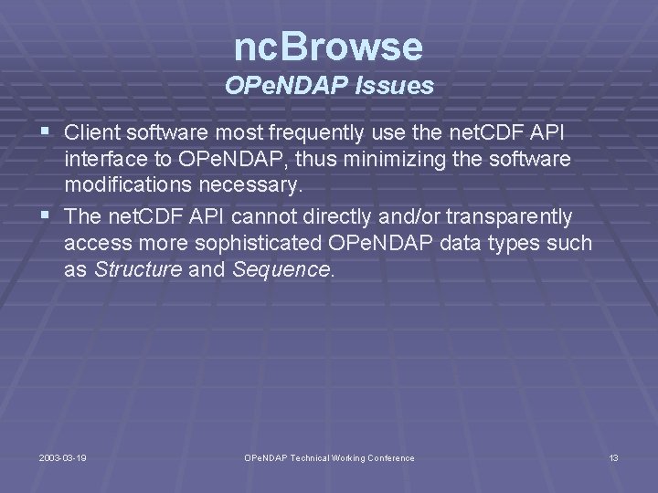 nc. Browse OPe. NDAP Issues § Client software most frequently use the net. CDF