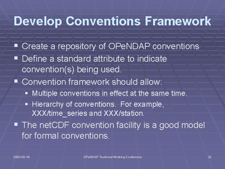 Develop Conventions Framework § Create a repository of OPe. NDAP conventions § Define a