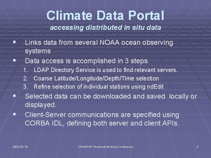 Climate Data Portal accessing distributed in situ data § § Links data from several