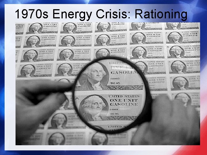 1970 s Energy Crisis: Rationing 