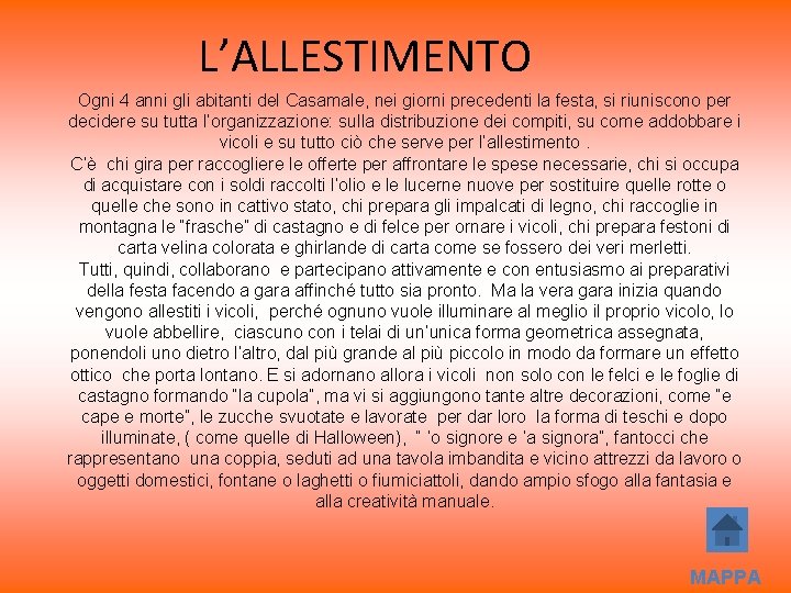 L’ALLESTIMENTO Ogni 4 anni gli abitanti del Casamale, nei giorni precedenti la festa, si