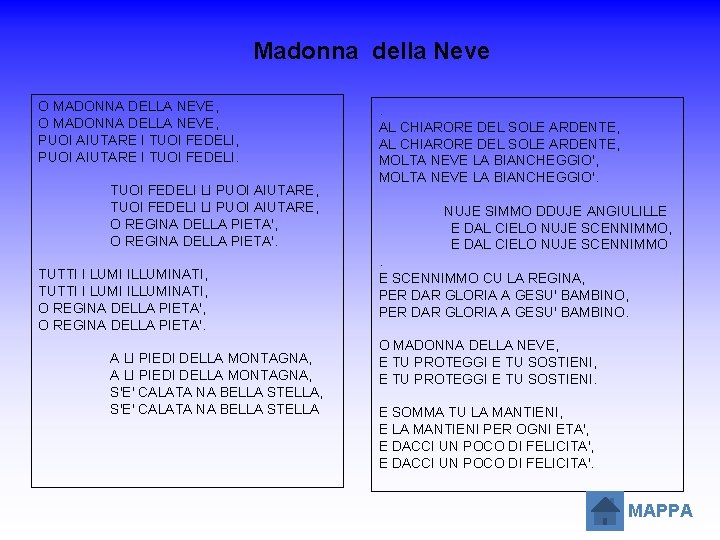 Madonna della Neve O MADONNA DELLA NEVE, PUOI AIUTARE I TUOI FEDELI, PUOI AIUTARE