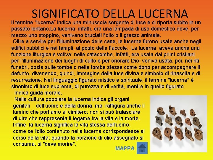 SIGNIFICATO DELLA LUCERNA Il termine “lucerna” indica una minuscola sorgente di luce e ci