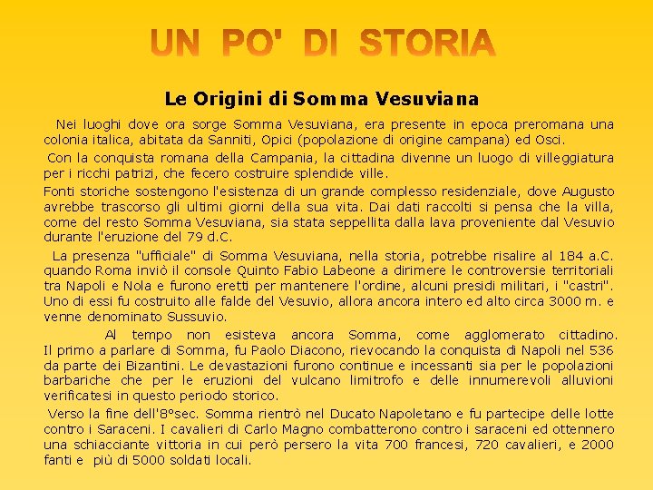 Le Origini di Somma Vesuviana Nei luoghi dove ora sorge Somma Vesuviana, era presente