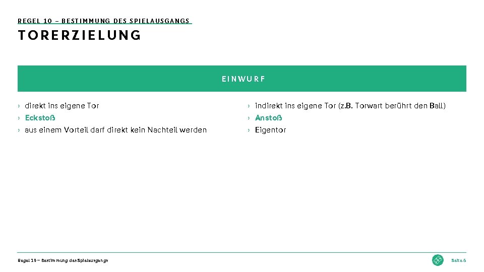 REGEL 10 – BESTIMMUNG DES SPIELAUSGANGS TORERZIELUNG EINWURF › direkt ins eigene Tor ›