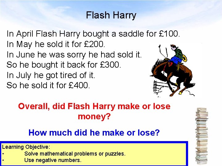 Flash Harry In April Flash Harry bought a saddle for £ 100. In May