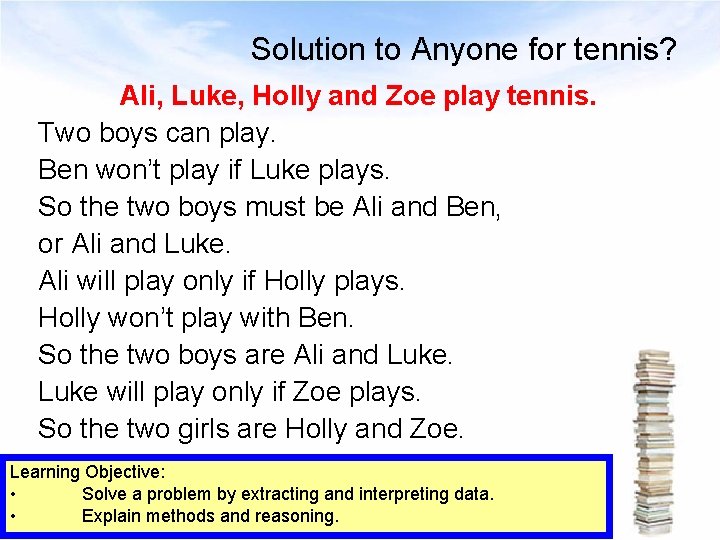 Solution to Anyone for tennis? Ali, Luke, Holly and Zoe play tennis. Two boys