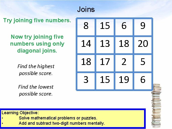 Joins Try joining five numbers. Now try joining five numbers using only diagonal joins.