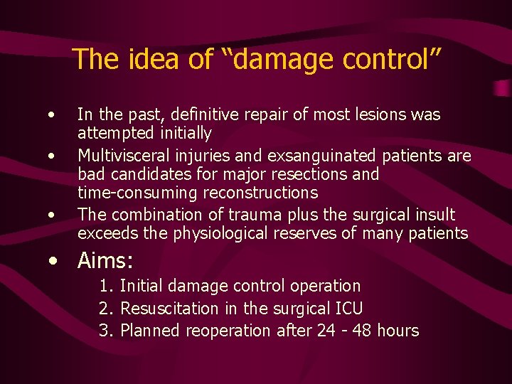 The idea of “damage control” • • • In the past, definitive repair of