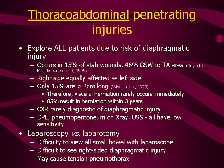 Thoracoabdominal penetrating injuries • Explore ALL patients due to risk of diaphragmatic injury –
