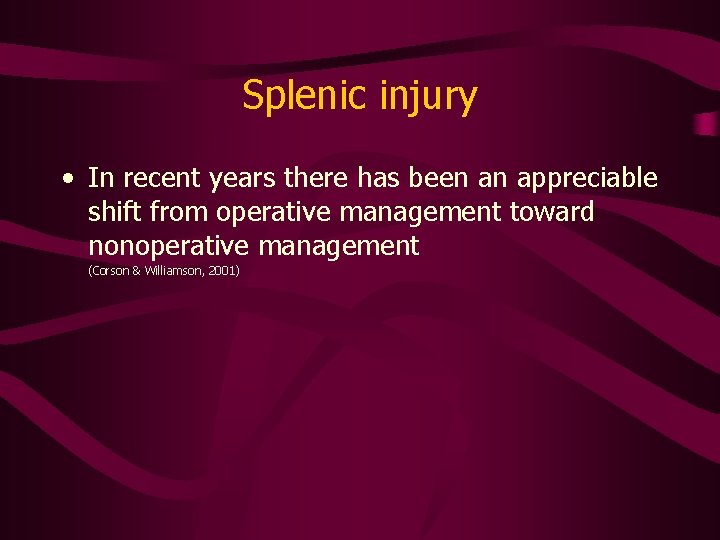 Splenic injury • In recent years there has been an appreciable shift from operative