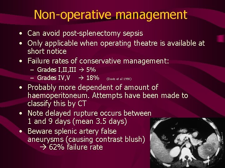 Non-operative management • Can avoid post-splenectomy sepsis • Only applicable when operating theatre is