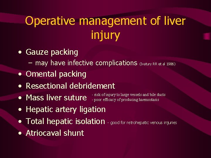 Operative management of liver injury • Gauze packing – may have infective complications •