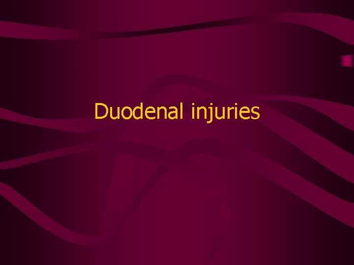 Duodenal injuries 