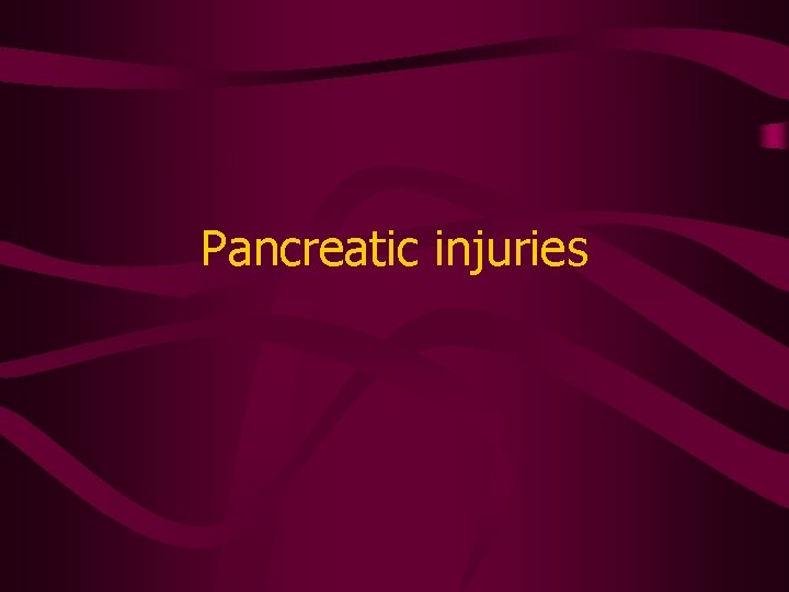 Pancreatic injuries 