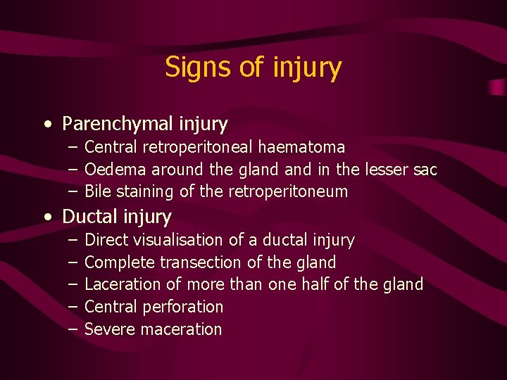 Signs of injury • Parenchymal injury – Central retroperitoneal haematoma – Oedema around the