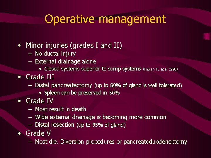 Operative management • Minor injuries (grades I and II) – No ductal injury –