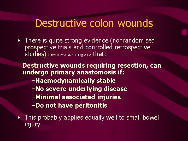 Destructive colon wounds • There is quite strong evidence (nonrandomised prospective trials and controlled