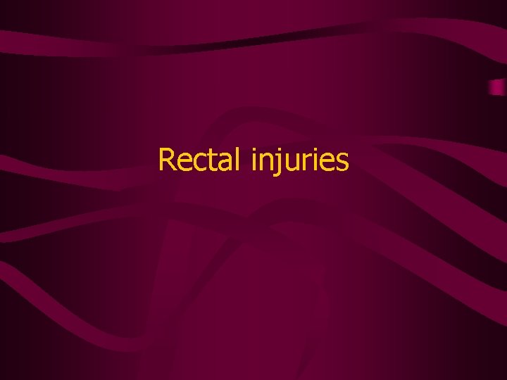 Rectal injuries 