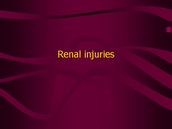 Renal injuries 