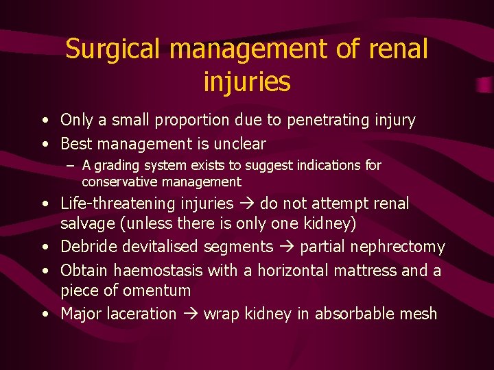 Surgical management of renal injuries • Only a small proportion due to penetrating injury